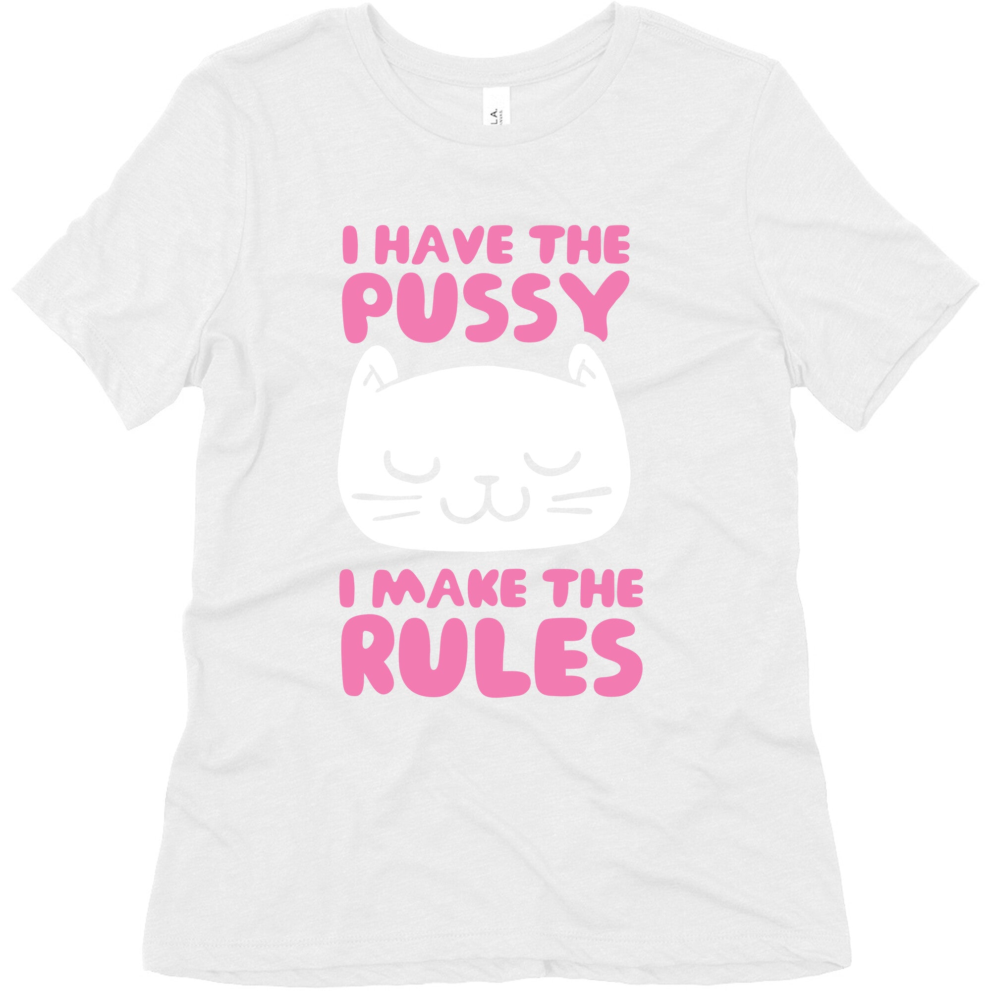 I Have The Pussy I Make The Rules Women's Triblend Tee